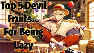 Top 5 Devil Fruits...For Being Lazy