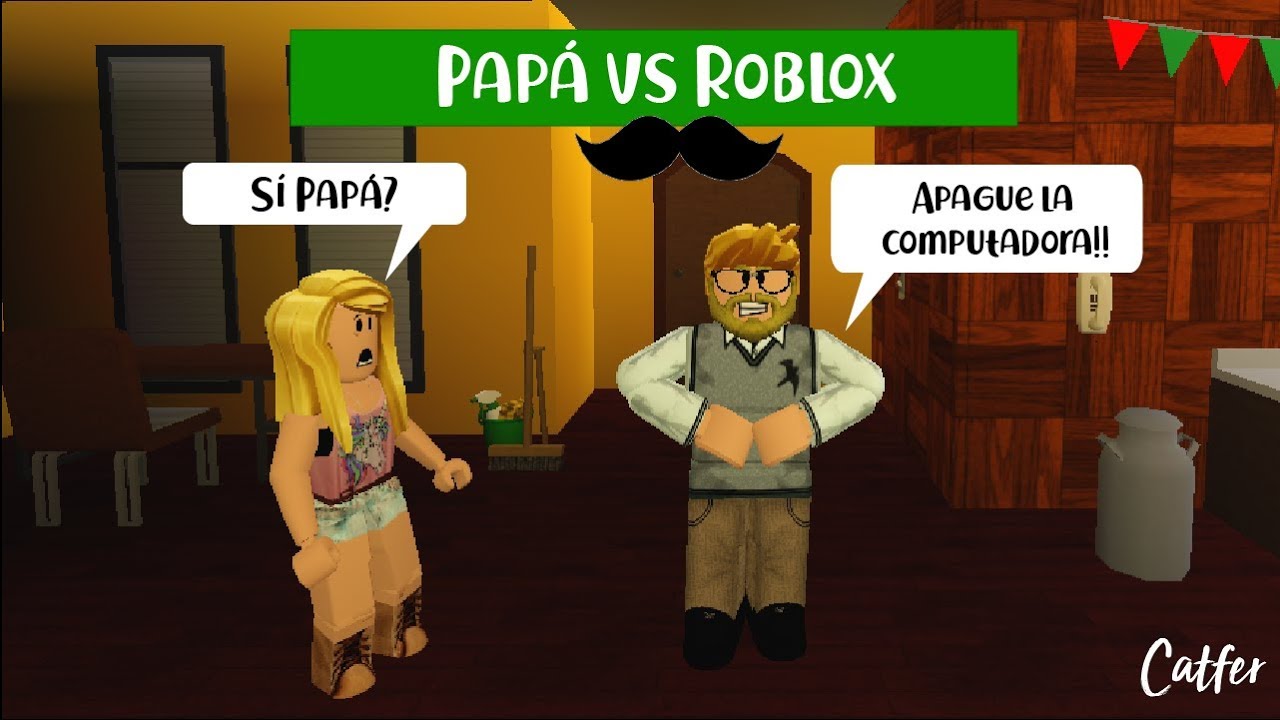 Papá Vs Roblox Dice Su Mamá Que Apague La Computadora - pap#U00e1 vs roblox dice su mam#U00e1 que apague la computadora