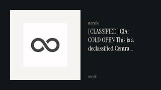 [CLASSIFIED] CIA: COLD OPEN This is a declassified Central Intelligence Agency intelligence · Storyf