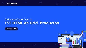 Scriptcase - Curso Experto: CSS HTML en Grid, Productos