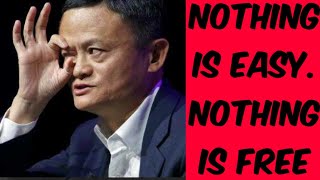 Nothing is easy. Nothing is free /Jack Ma's Advice For Young People