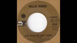 WILLIE HOBBS   HOW COULD MY BABY KNOW