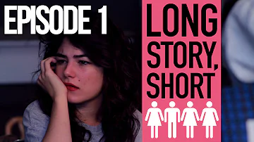 Long Story, Short | Episode 1