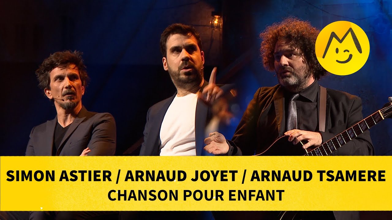 Simon Astier, Arnaud Joyet & Arnaud Tsamere – Chanson pour enfant