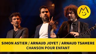 Simon Astier, Arnaud Joyet & Arnaud Tsamere - Chanson pour enfant