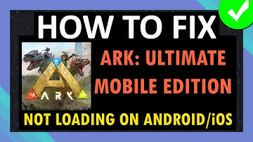 Fix ARK: Ultimate Mobile Edition App Stuck on Loading Screen/Not Loading on Android and iOS