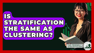 Is Stratification The Same As Clustering? - The Friendly Statistician