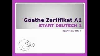 Goethe Zertifikat A1 - Sprechen Teil 2