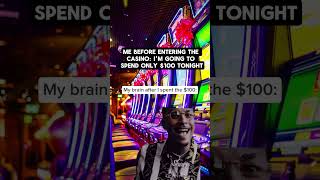 When You Go To The Casino And Youre Honest With Yourself