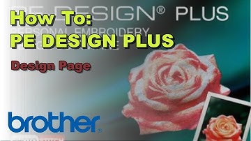 How To Use The Design Page on the Brother PE-DESIGN® PLUS Software