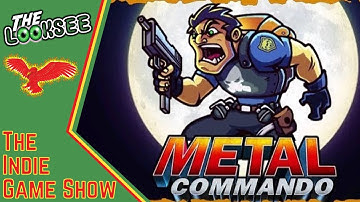 Metal Commando | The LookSee | First Look Series | The Indie Game Show