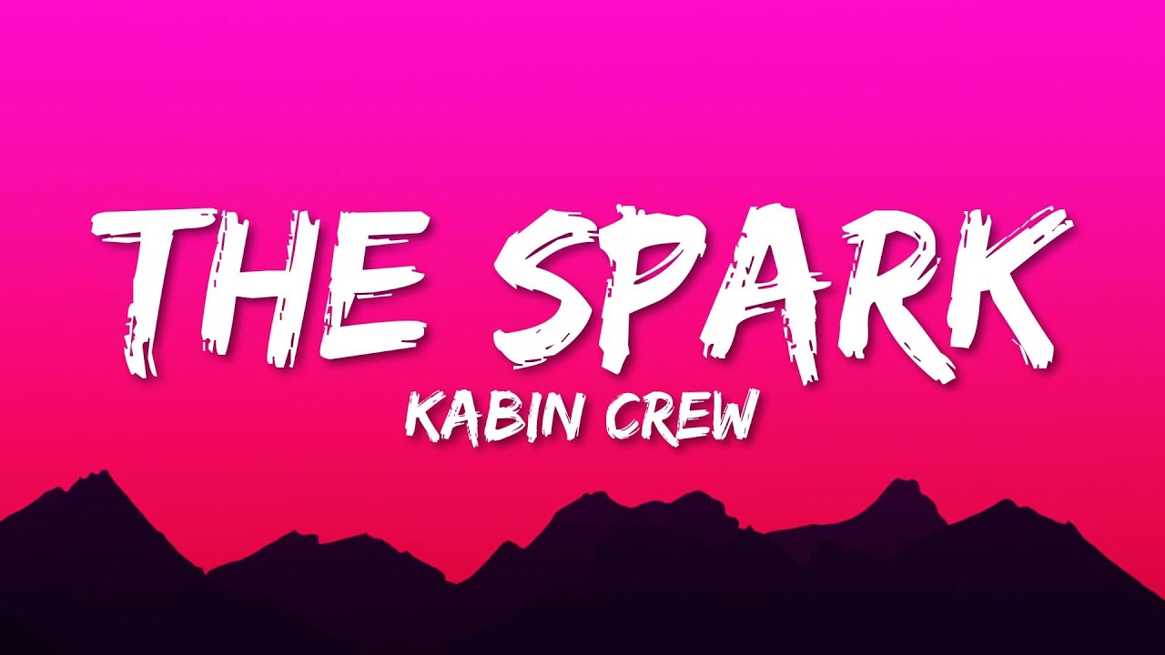 Kabin Crew - The Spark (Lyrics) Kabin Crew - The Spark (Lyrics)