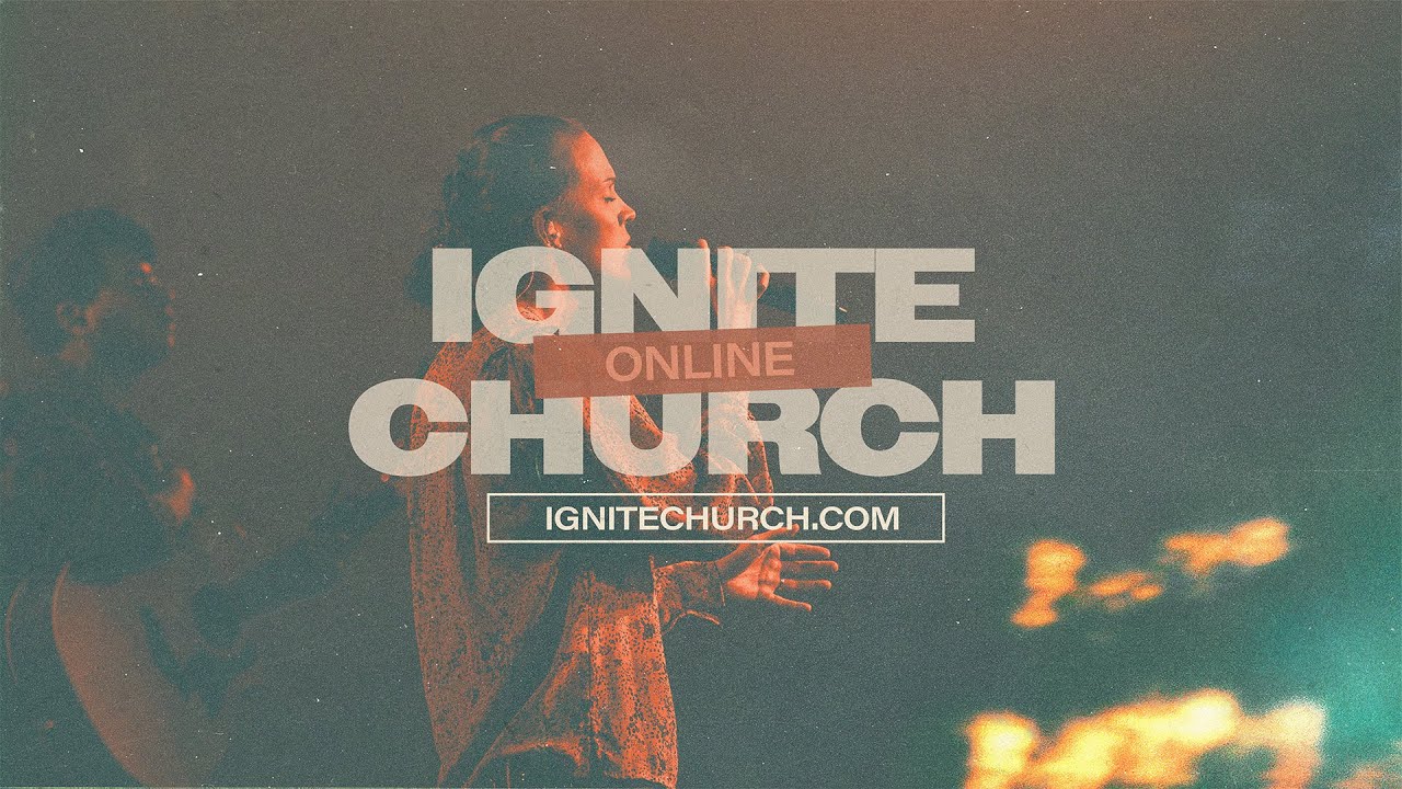 Ignite Church Online - YouTube