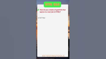 #21 How do you create a hyperlink that opens in new tab in HTML
