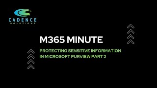 Protecting Sensitive Information in Microsoft Purview Part 2 News