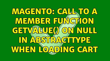 Magento: Call to a member function getValue() on null in AbstractType when loading cart