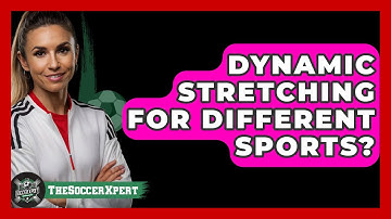 Dynamic Stretching For Different Sports? - The Soccer Xpert