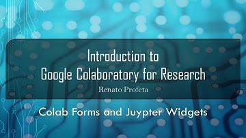 07 Colab Forms and Jupyter Widgets - Introduction to Google Colaboratory (Colab) for Research