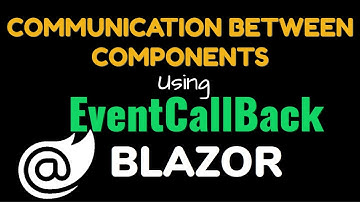 Communication between Blazor Components using EventCallback