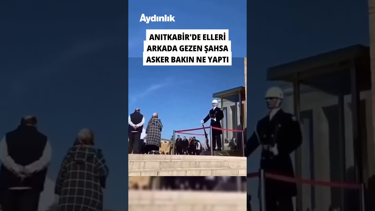 Anıtkabir’de, elleri arkada gezen adamı nöbetçi asker, silahının kabzasıyla uyardı 