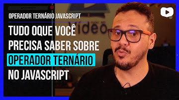 OPERADOR TERNÁRIO EM JAVASCRIPT | EXPLICAÇÃO DE FORMA FÁCIL!