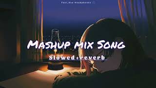 Mashup mix Song | Night Sleep Relax | New Sad Songs | Slowed+Reverb