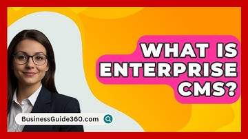 What Is Enterprise CMS? - BusinessGuide360.com