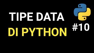 Tipe Data Pada Python #10 - Belajar Bahasa Python Dari Dasar