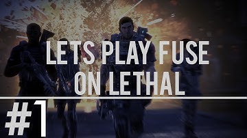Fuse Lethal Walkthrough Part 1 (GETTING STARTED)