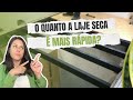 A RAPIDEZ DA LAJE SECA