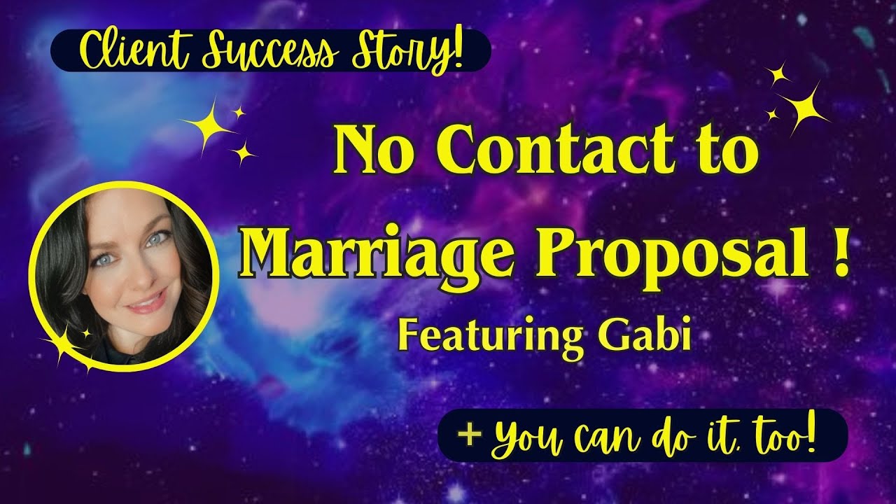 No Contact to Marriage Proposal! + Success Story Featuring Gabi