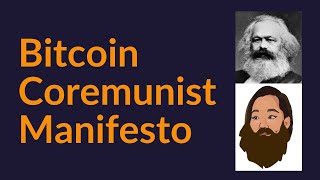 Bitcoin Coremunist Manifesto