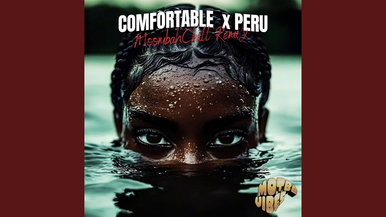 Comfortable x Peru (MoombahChill )