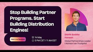 Q&A: Stop Building Partner Programs. Start Building Distribution Engines #partnerships