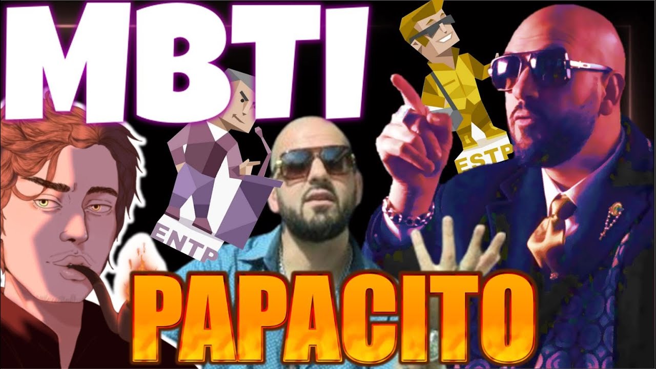 LE MBTI DE PAPACITO : ESFJ ? ENTP ? ESTP ?