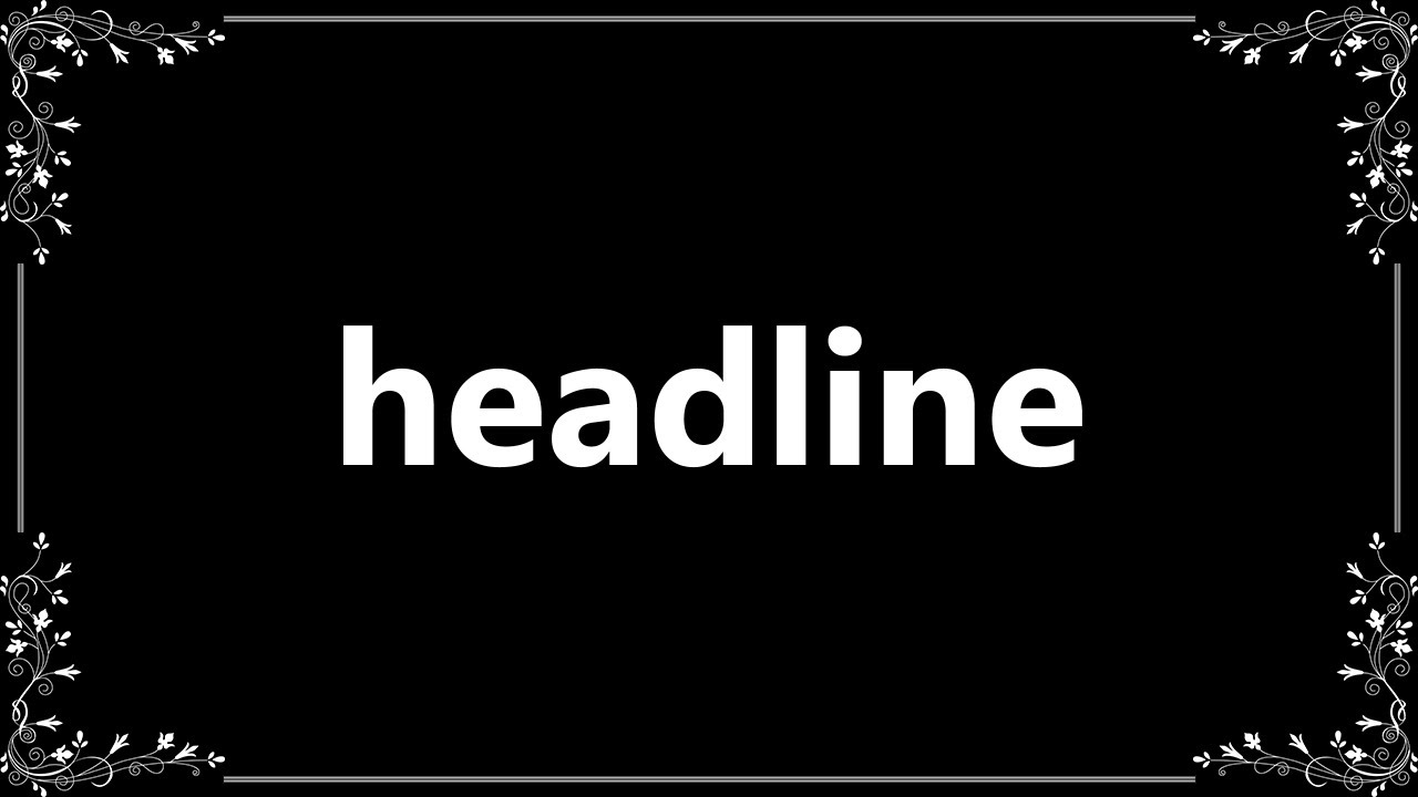 Headline Definition and How To Pronounce YouTube