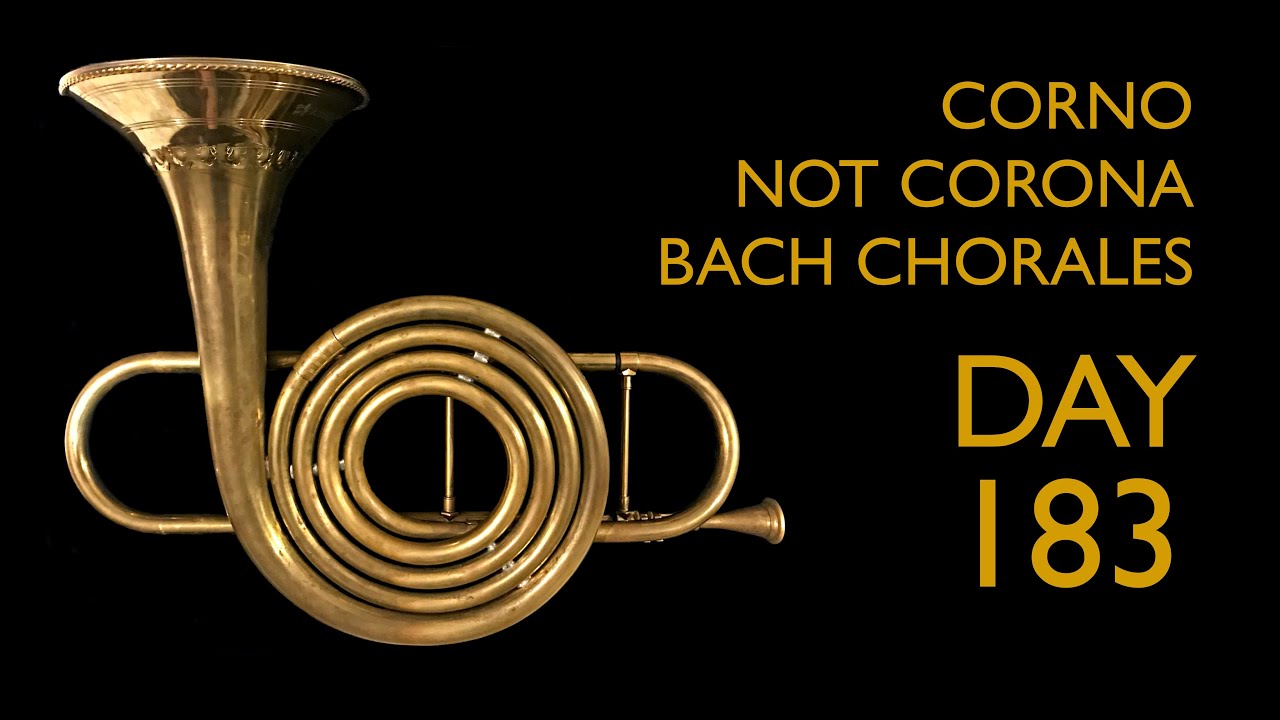 Day 183 Corno da Tirarsi chorales: Bach’s “Lobe den Herren” (BWV 120a)