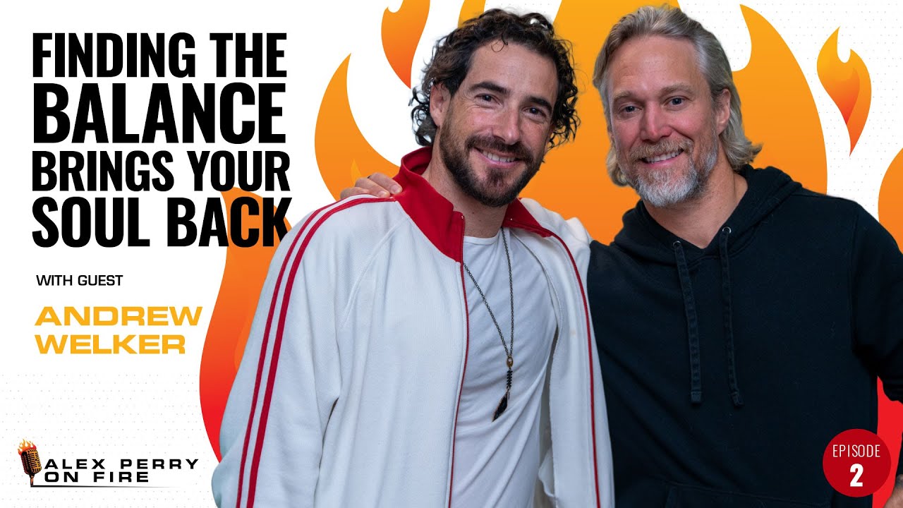 Andrew Welker: How Finding the Balance Brings Your Soul Back