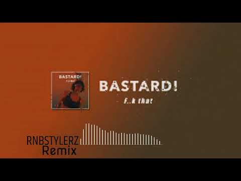 Bastard! - F..k That (Rnbstylerz Remix)