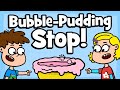 Bubble Pudding Stop! - Funny kids song | Hooray Kids Songs &amp; Nursery Rhymes