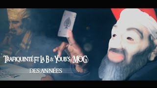 Trafiquinté ft. La B & Youb's (MOG) - Des Années (Clip officiel)