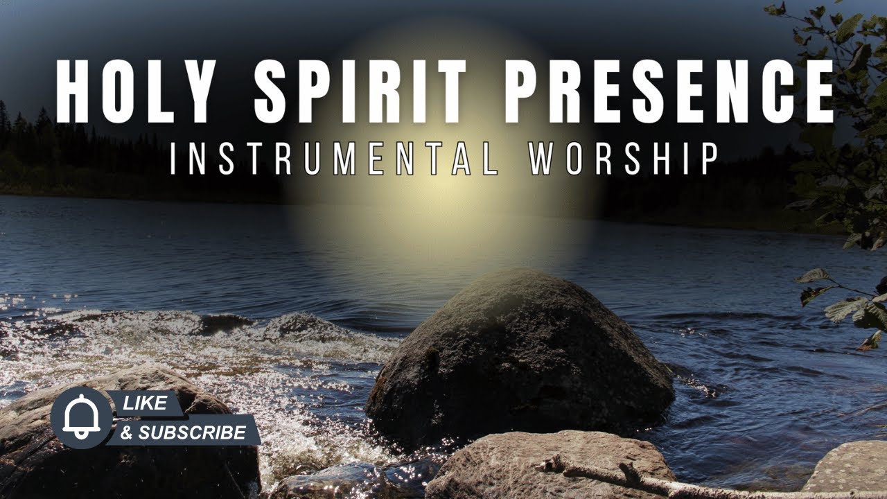 Instrumental Worship for Holy Spirit Presence | Peaceful Prayer ...