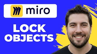 How To Lock Objects In Miro To Prevent Editing (Quick Guide)