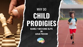 Why Do Child Prodigies Rarely Become Elite in Adulthood?