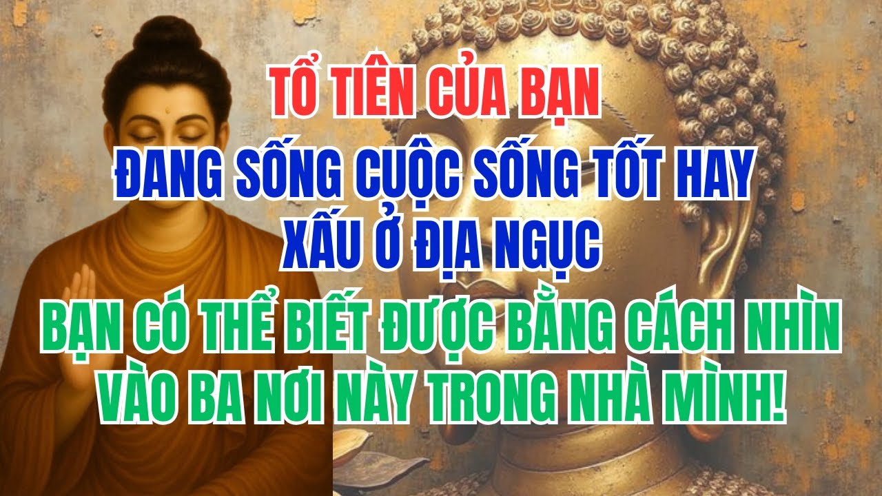 TỔ TIÊN CỦA BẠN ĐANG SỐNG CUỘC SỐNG TỐT HAY XẤU Ở ĐỊA NGỤC, BẠN CÓ THỂ BIẾT ĐƯỢC BẰNG CÁCH...