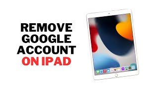 How to Remove Google Account on iPad Pro