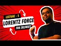 Moving Charges and Magnetism I Lecture 5: Lorentz Force Explained by Nitesh Sir