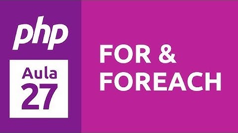 Curso de PHP 7 - Aula 27 - For & Foreach