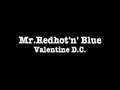Valentine D.C. - Mr.Redhot'n' Blue