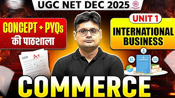 UGC NET Commerce PYQs Series 2025 | UGC NET Commerce Unit 1 International Business PYQs & Concepts